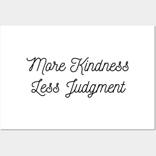 More kindness Less judgement Posters and Art